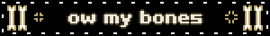 My bones hurt all the time blinkie